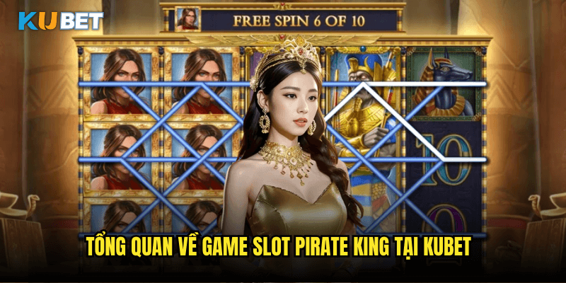 Pirate King Kubet: Cuộc Phiêu Lưu Săn Kho Báu Cùng Vua Hải Tặc 2 Tổng Quan Về Game Slot Pirate King Tại Kubet