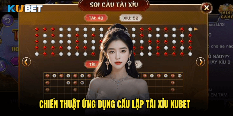 Cầu Lặp Là Gì? Giải Mã Hiện Tượng Đặc Biệt Trong Tài Xỉu Tại Kubet 3 Chiến Thuật Ứng Dụng Cầu Lặp Tài Xỉu Kubet