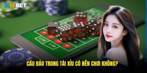 Cầu đảo trong Tài Xỉu có nên chơi không?