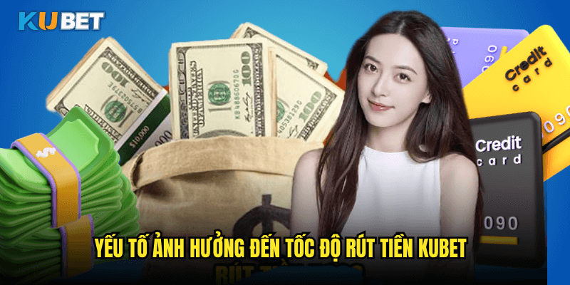 Phân Tích Chi Tiết Thời Gian Xử Lí Rút Tiền Kubet 3 Yếu Tố Ảnh Hưởng Đến Tốc Độ Rút Tiền Kubet