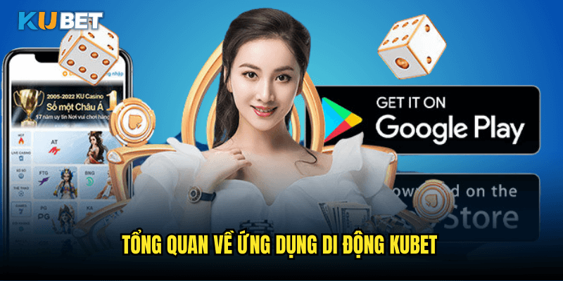 Hướng Dẫn Tải App Kubet Chi Tiết: Trải Nghiệm Game Đỉnh Cao Trên Thiết Bị Di Động 2 Tổng Quan Về Ứng Dụng Di Động Kubet