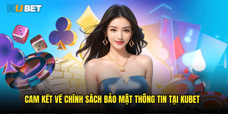 Tìm Hiểu Chính Sách Bảo Mật Của Kubet - An Toàn Tuyệt Đối Cho Người Chơi 1 Cam Kết Về Chính Sách Bảo Mật Thông Tin Tại Kubet